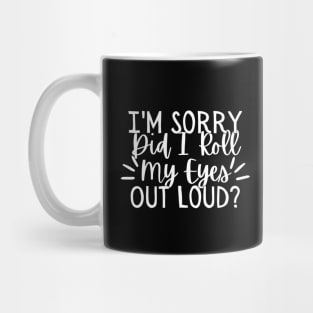 Im Sorry Did I Just Roll My Eyes Out Loud, Sarcastic Joke Shirt, Sarcastic Tshirts, Funny Shirts, Funny Tshirts, Shirts For Women, Sarcastic Gifts Mug